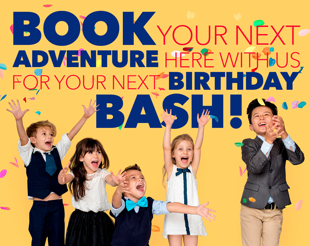  Book your next Adventure here with us for your next Birthday Bash! 